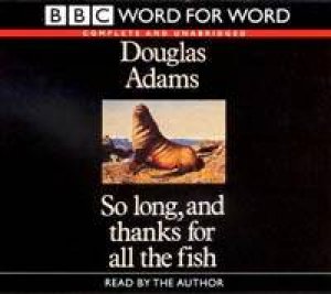 BBC Word For Word: So Long And Thanks For All The Fish - CD by Douglas Adams