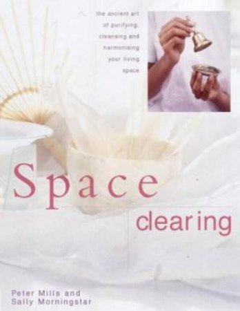 Space Clearing by Peter Mills & Sally Morningstar