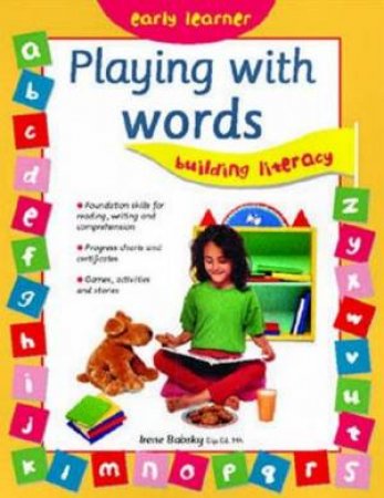 Early Learner: Playing With Words: Building Literacy by Irene Babsky