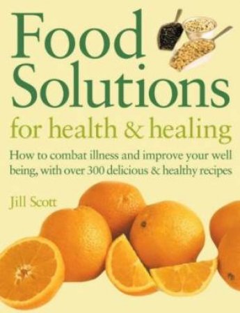 Food Solutions For Health & Healing by Jill Scott