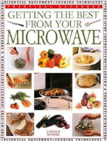 Practical Handbook: Getting The Best From Your Microwave by Carol Bowen