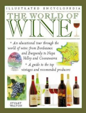 Illustrated Encyclopedia: The World Of Wine by Carol Bowen