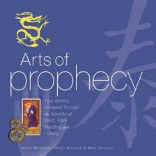 Arts Of Prophecy The Secrets Of Tarot Palm Reading And I Ching