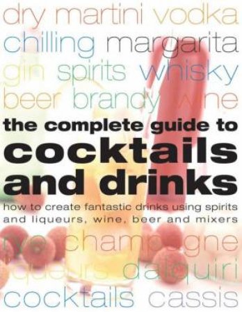 The Complete Guide To Cocktails And Drinks by Stuart Walton