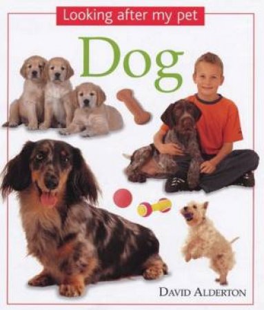 Looking After My Pet Dog by David Alderton