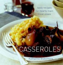 Casseroles Tasty Recipes For Hearty Main Meal Stews