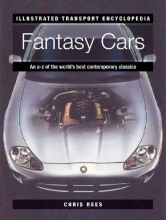 Illustrated Transport Encyclopedia: Fantasy Cars by Chris Rees