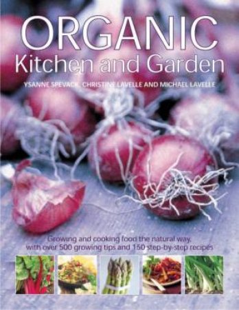 Organic Kitchen And Garden by Ysanne Spevack & Christine & Michael Lavelle