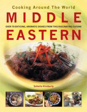 Cooking Around The World: Middle Eastern by Soheila Kimberley