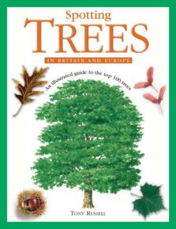 Spotting Trees In Britain And Europe by Tony Russell