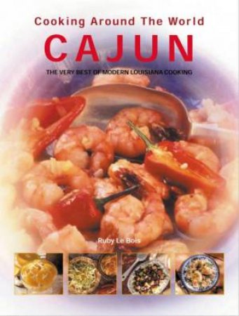 Cooking Around The World: Cajun by Ruby Le Bois