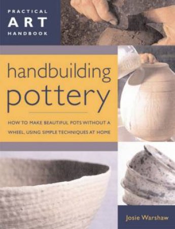 Handbuilding Pottery by Josie Warshaw