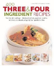 400 Three  Four Ingredient Recipes