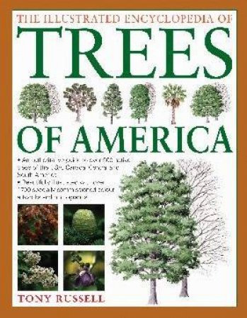 The Illustrated Encyclopedia Of Tress Of America by Tony Russell