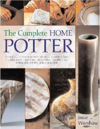 The Complete Home Potter by Josie Warshaw