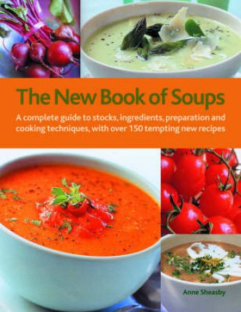 The New Book Of Soups by Anne Sheasby