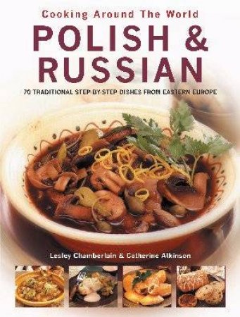 Cooking Around The World: Polish & Russian by Chamberlain & Atkinson