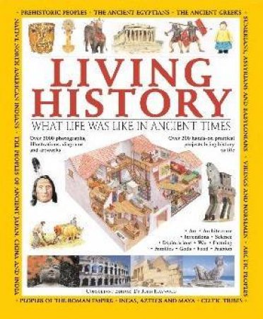 Living History: What Life Was Like In Ancient Times by Dr John Haywood