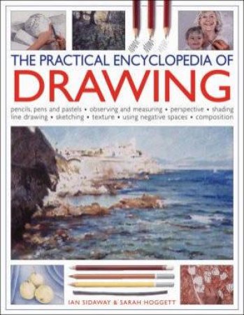 The Practical Encyclopedia Of Drawing by Sidaway & Hoggett