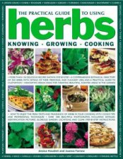 The Practical Guide To Using Herbs Knowing Growing Cooking