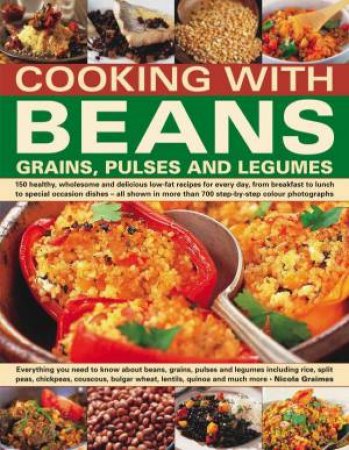 Cooking With Beans: Grains, Pulses And Legumes by Nicola Graimes