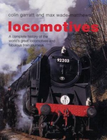 Locomotives by Colin Garratt And Max Wade-Matthews