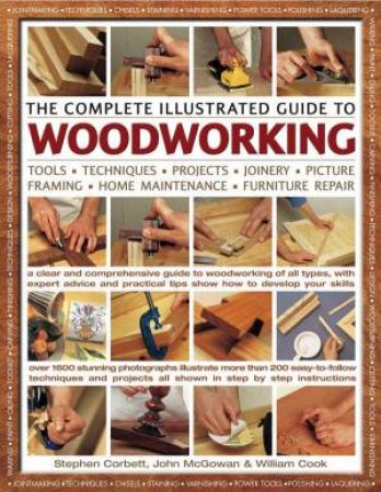 The Complete Illustrated Guide To Woodworking by Billy Cook & John McGowan & Stephen Corbett