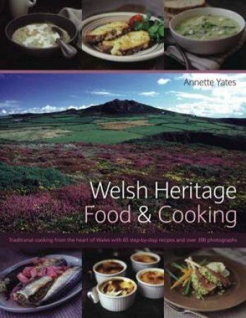 Welsh Heritage: Food & Cooking by Annette Yates