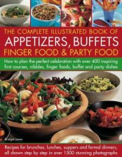 The Complete Illustrated Book Of Appetizers Buffets Finger Food And Party Food