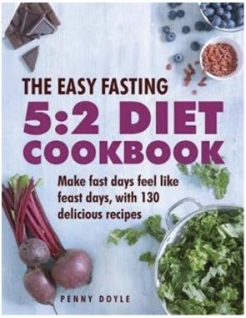 The Easy Fasting 5:2 Diet Cookbook by Penny Doyle