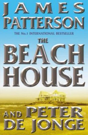 The Beach House by James Patterson & Peter De Jonge