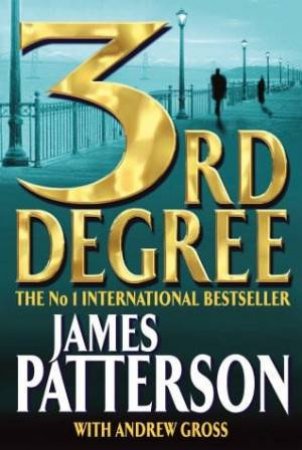 3rd Degree by James Patterson & Andrew Gross