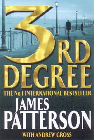 3rd Degree by James Patterson & Andrew Gross