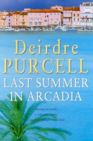 Last Summer In Arcadia by Deirdre Purcell