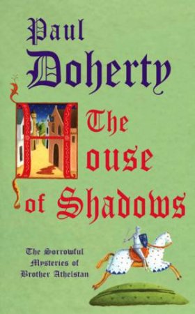 A Brother Athelstan Mystery: The House Of Shadows by Paul Doherty
