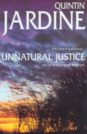 An Oz Blackstone Mystery: Unnatural Justice by Quintin Jardine