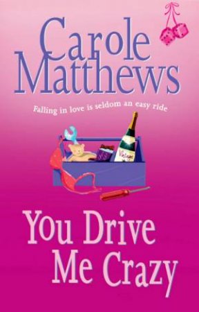 You Drive Me Crazy by Carole Matthews