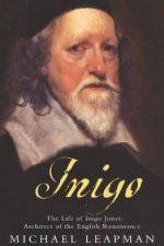 Inigo The Life Of Inigo Jones Architect Of The English Renaissance