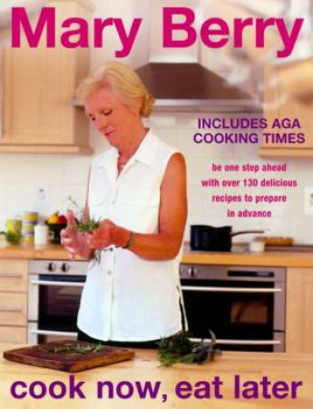 Cook Now, Eat Later by Mary Berry