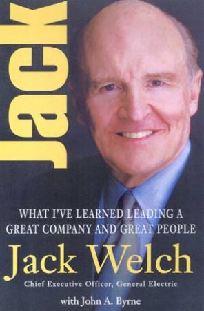 Jack: CEO, General Electric by Jack Welch