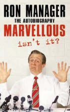 Marvellous Isnt It Ron Manager The Autobiography