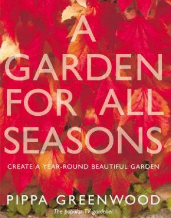 A Garden For All Seasons by Pippa Greenwood