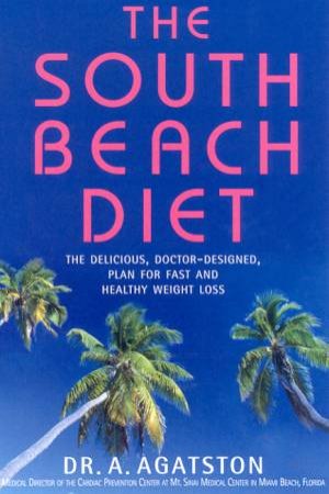 The South Beach Diet by Dr A Agatston