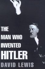 The Man Who Invented Hitler