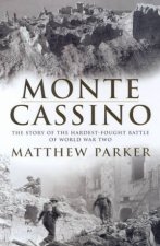 Monte Cassino The Story Of The HardestFought Battle Of World War Two