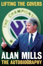 Lifting The Covers Alan Mills  The Autobiography