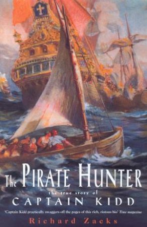The Pirate Hunter: The True Story Of Captain Kidd by Richard Zacks
