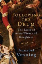 Following The Drum The Army Lives Of Wives And Daughters