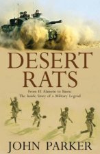 Desert Rats From El Alamein To Basra The Inside Story Of A Military Legend