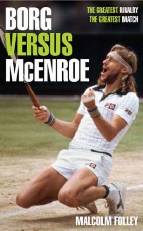 Borg Versus McEnroe by Malcolm Folley